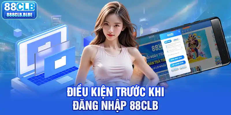 Điều kiện để đăng nhập 88CLB