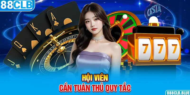 Hội viên cần tuân thủ quy tắc