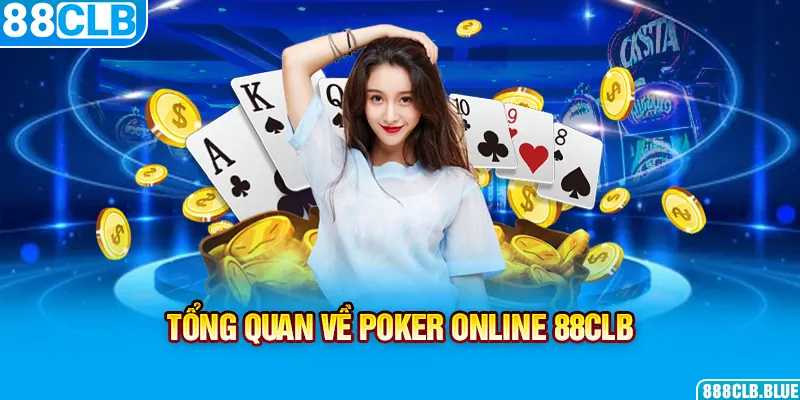 Tổng quan về Poker Online 88CLB