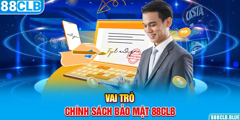 Vai trò chính sách bảo mật 88CLB